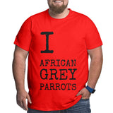 I Love African Grey Parrots Big Size Men's T-shirt